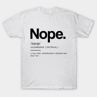 Nope Definition I - Minimal, Modern, Funny, Humorous Typographic Quote T-Shirt T-Shirt